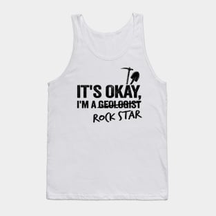 It's Okay I'm A Geologist Rock Star Rock Collector Geologist Tank Top